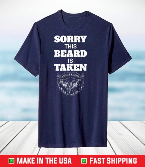 Mens Sorry This Beard is Taken Funny Valentines Day T-Shirt
