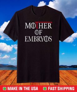 Mother of Embryos Tee IVF Infertility TTC Transfer Day T-Shirt