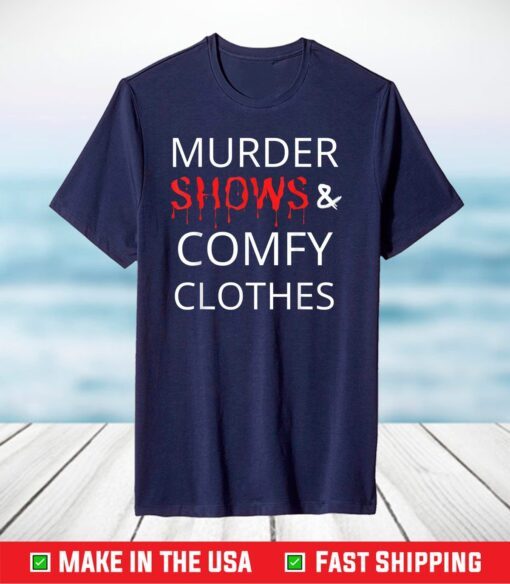 Murder Shows And Comfy Clothes T-Shirt