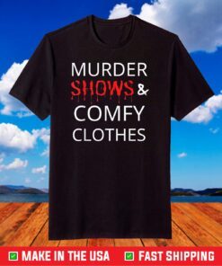 Murder Shows And Comfy Clothes T-Shirt