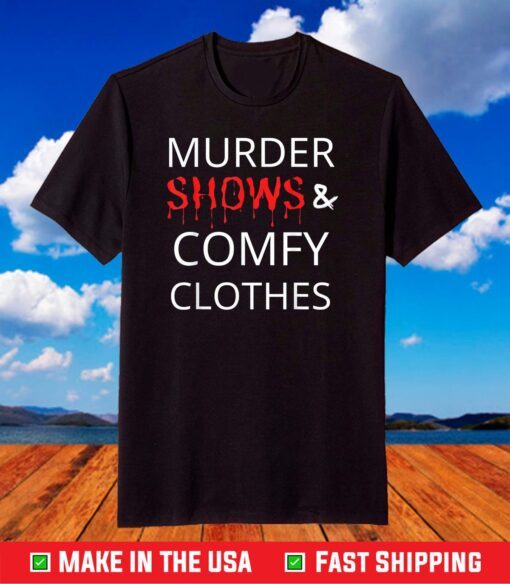 Murder Shows And Comfy Clothes T-Shirt