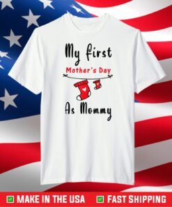 My First Mother's Day As Mommy Shirt New Mom T-Shirt