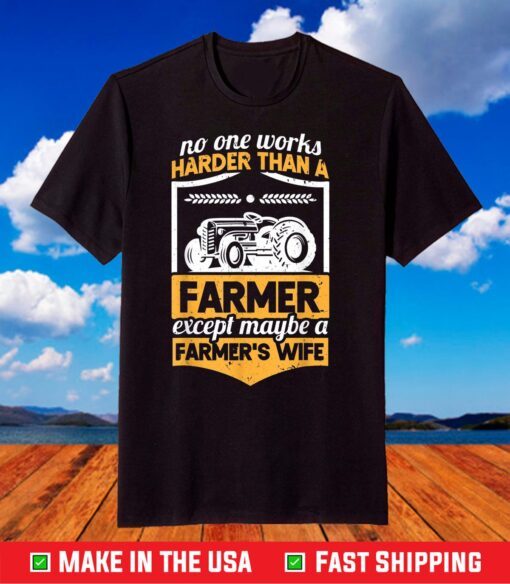 No One Works Harder Farmer's Wife Tractor Girl Girlfriend T-Shirt