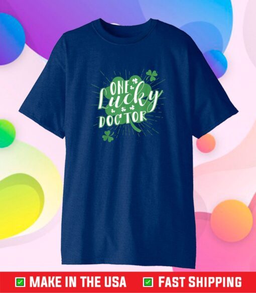 One Lucky Doctor Irish St Patricks Day Shamrock Cute Us 2021 T-Shirt