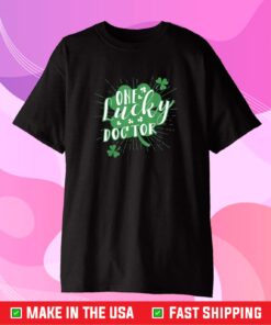 One Lucky Doctor Irish St Patricks Day Shamrock Cute Us 2021 T-Shirt