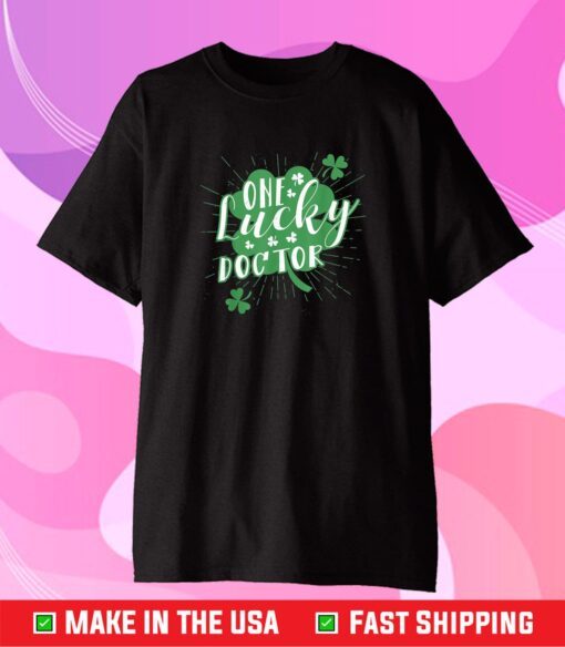 One Lucky Doctor Irish St Patricks Day Shamrock Cute Us 2021 T-Shirt