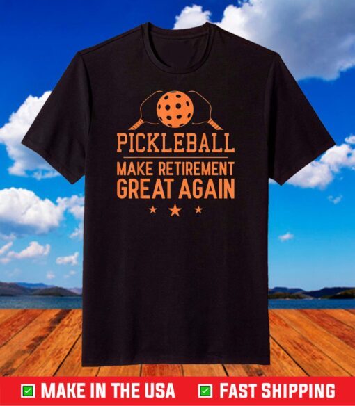 Pickleball Make Retirement Great Again T-Shirt