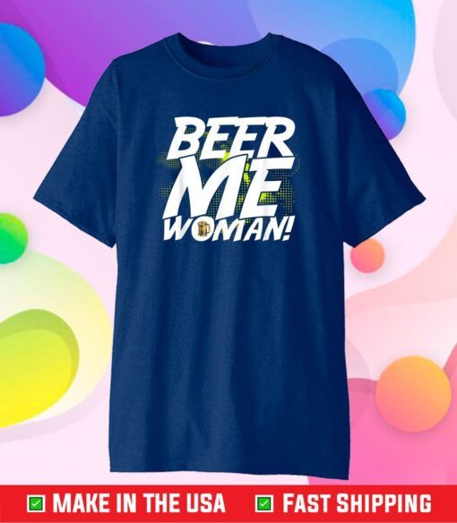 Politically Incorrect Beer Me Woman Sexist Mens Bar Wear Classic T-Shirt