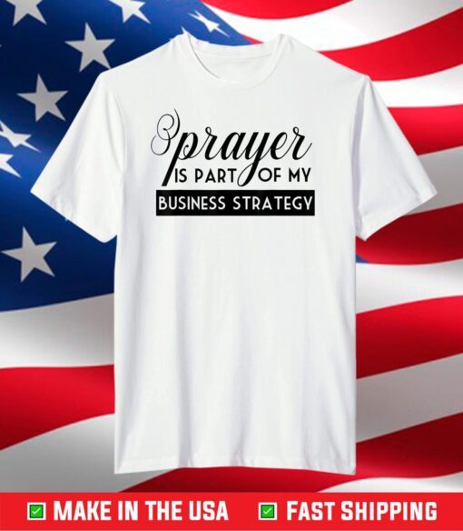 Prayer Is Part of My Business Strategy T-Shirt