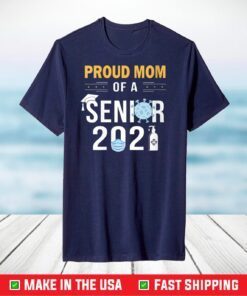 Proud Mom of a Senior 2021 Shirt - Class of 2021 Senior T-Shirt