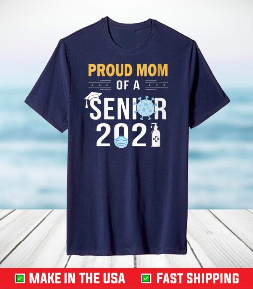 Proud Mom of a Senior 2021 Shirt - Class of 2021 Senior T-Shirt