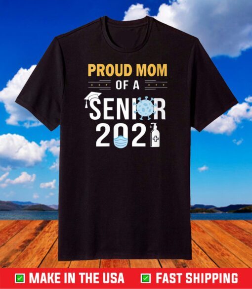 Proud Mom of a Senior 2021 Shirt - Class of 2021 Senior T-Shirt