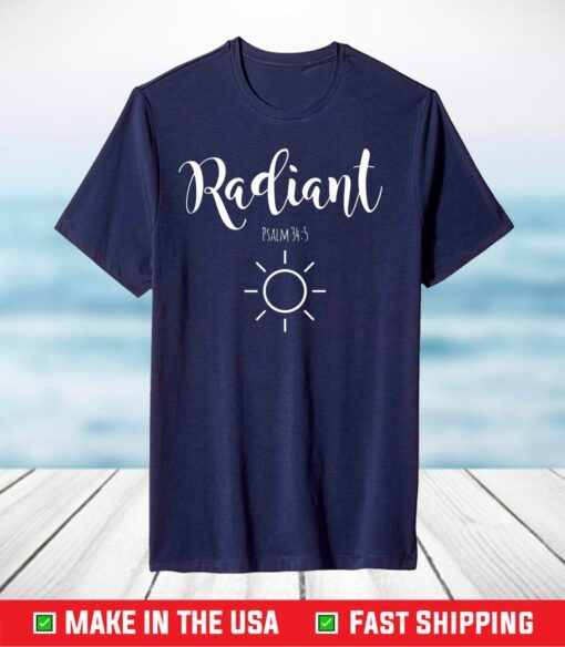 Radiant Psalm 34 5 Christian Faith Bible Verse Inspirational T-Shirt