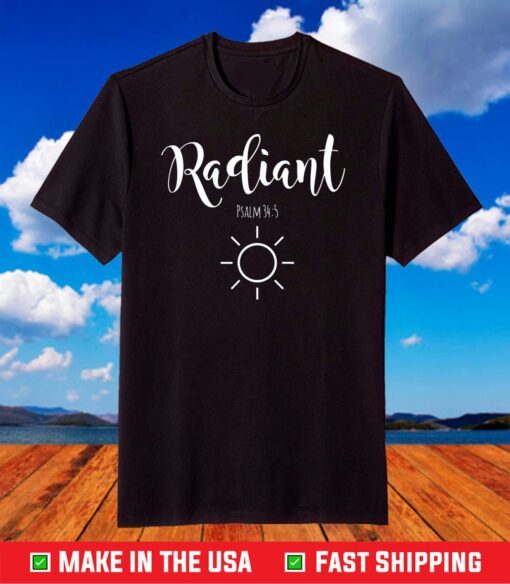 Radiant Psalm 34 5 Christian Faith Bible Verse Inspirational T-Shirt