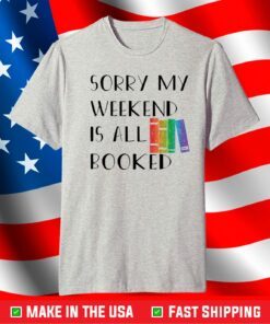 Reading Sorry my weekend is all booked shirt