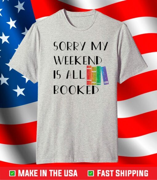 Reading Sorry my weekend is all booked shirt