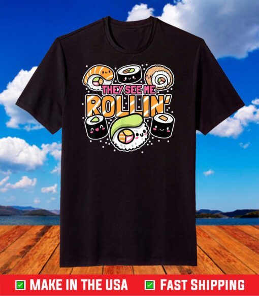 They see me rollin' Sushi Us 2021 T-Shirt