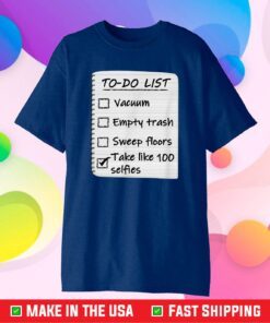 To Do List Take Selfies Funny Classic T-Shirt