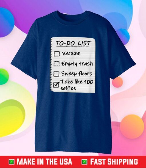 To Do List Take Selfies Funny Classic T-Shirt