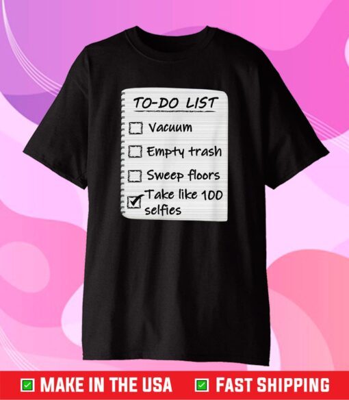 To Do List Take Selfies Funny Classic T-Shirt