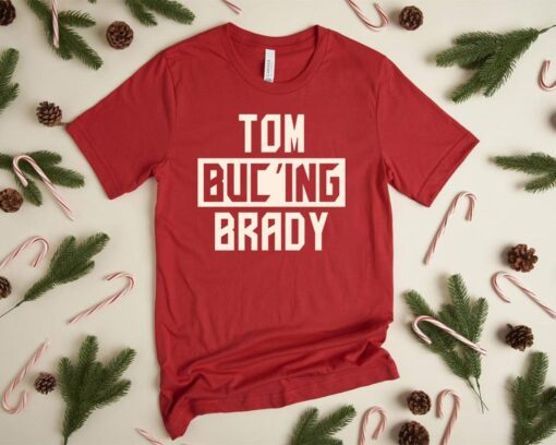 Tom Buc'ing Brady Shirt, Tampa Buccaneers Shirt, Super Bowl Shirt, NFL Shirt