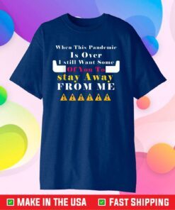 When This Pandemic Is Over Funny Classic T-Shirts