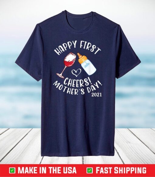 Wine And Milk Cheers Happy First Mother'S Day 2021 To Mommy T-Shirt