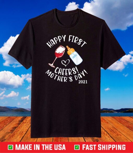 Wine And Milk Cheers Happy First Mother'S Day 2021 To Mommy T-Shirt