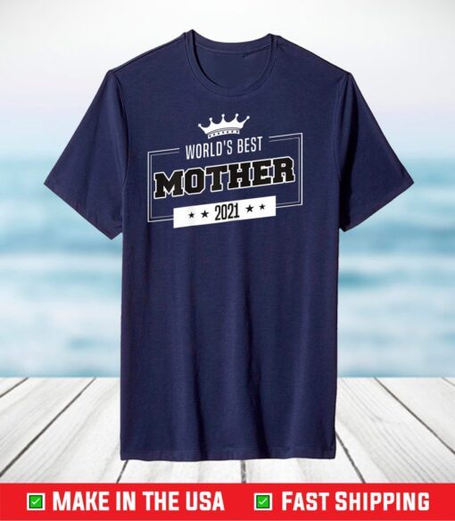 World's Best Mother of 2021 Gift Idea for Mothers Day T-Shirt