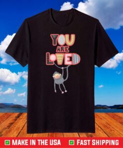 You Are Loved with a swinging monkey. Child Adult fun design T-Shirt