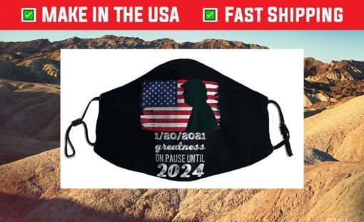 01/20/2021 Greatness On Pause Until 2024 Pro Trump USA Flag Cloth Face Mask