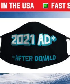 2021 AD After Donald (Trump) Biden Won! Breathe EASY in 2021 Cloth Face Mask