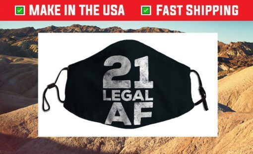 21 Legal AF T-Shirt 21st Birthday Cloth Face Mask