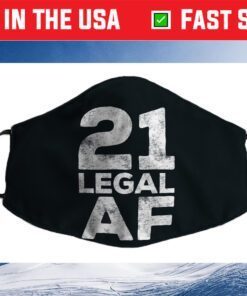 21 Legal AF T-Shirt 21st Birthday Cloth Face Mask