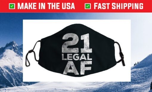 21 Legal AF T-Shirt 21st Birthday Cloth Face Mask