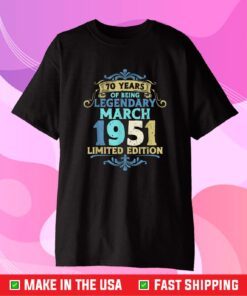 70 Birthday 1951 March 70 Birthday Gift T-Shirt