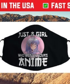 Anime Girl Merch Otaku Gift Just A Girl Who Loves Anime Cloth Face Mask
