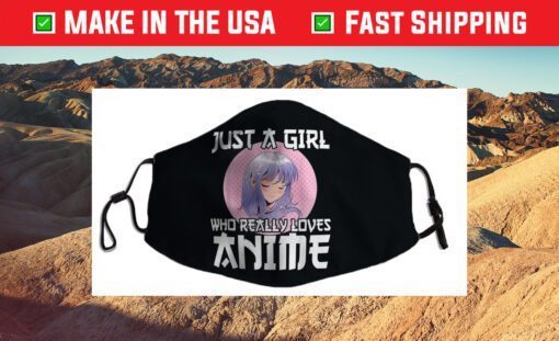 Anime Girl Merch Otaku Gift Just A Girl Who Loves Anime Cloth Face Mask