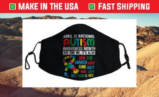 April is National Autism Awareness Month Cloth Face Mask