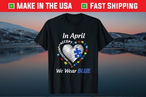 Autism Rainbow In April We Wear Blue Autism Awareness Month Unisex T-Shirt