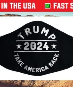 Awesome Trump 2024 Take America Back Us 2021 Face Mask