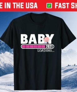 Baby Loading 2021 Pregnancy Shirt Announcement New Parents Gift T-Shirt