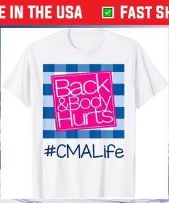 Back And Body Hurts CMA Life Gift T-Shirt