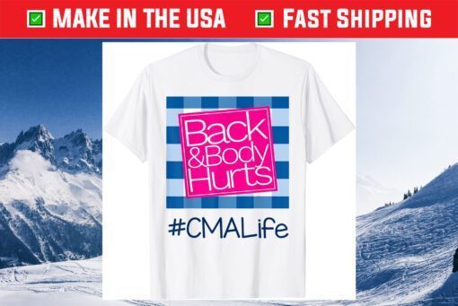 Back And Body Hurts CMA Life Gift T-Shirt