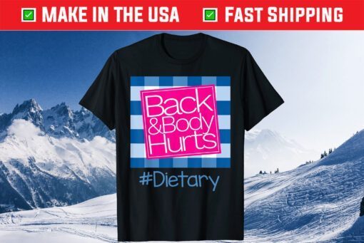 Back And Body Hurts Dietary Classic T-Shirt