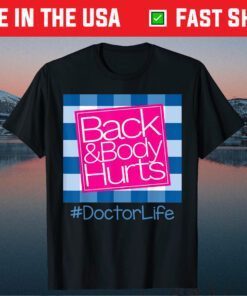 Back And Body Hurts Doctor Life Classic T-Shirt