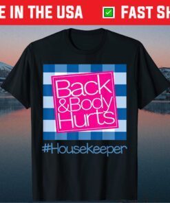 Back And Body Hurts Housekeeper Unisex T-Shirt