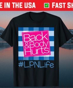 Back And Body Hurts LPN Life Unisex T-Shirt