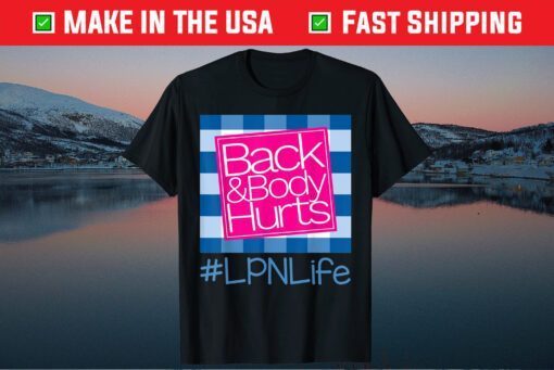 Back And Body Hurts LPN Life Unisex T-Shirt