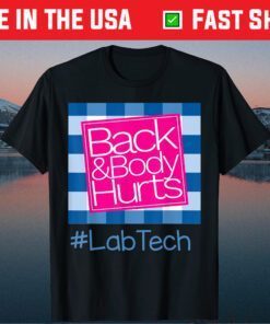 Back And Body Hurts Lab Tech Classic T-Shirt